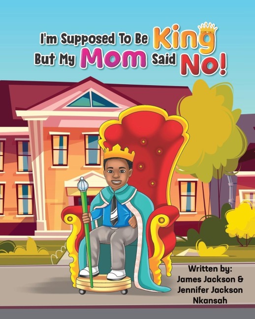 Im Supposed To Be King, But My Mom Said No!