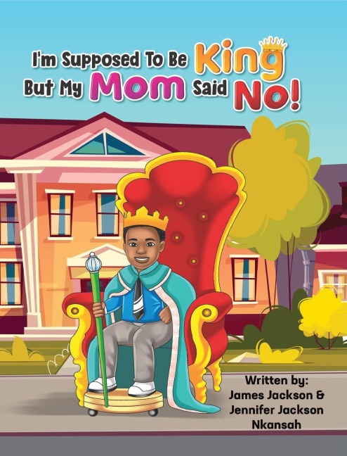 Im Supposed To Be King, But My Mom Said No!