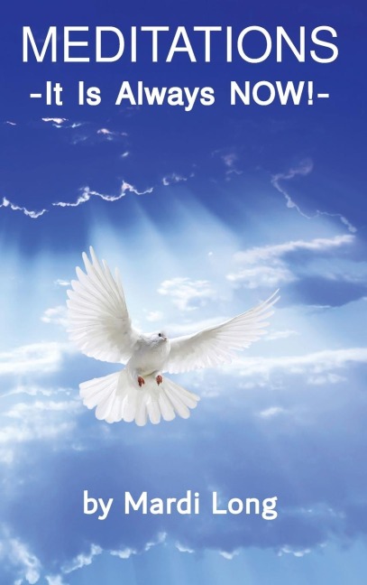 Meditations: It Is Always NOW!