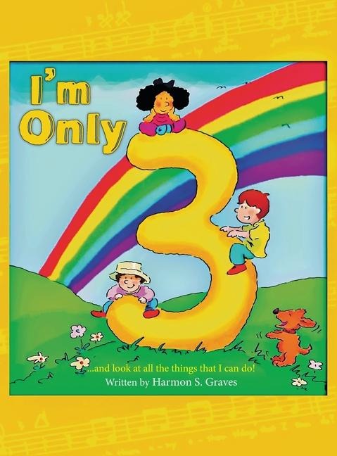 Im Only 3: ...and look at all the things that I can do!
