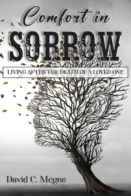 Comfort in Sorrow: Living After the Death of a Loved One