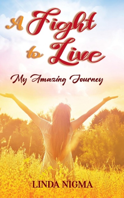 A Fight to Live: My Amazing Journey