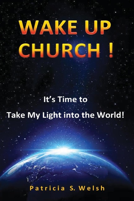 Wake Up Church!: Its time to take my light into the world!