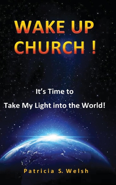 Wake Up Church!: Its time to take my light into the world!