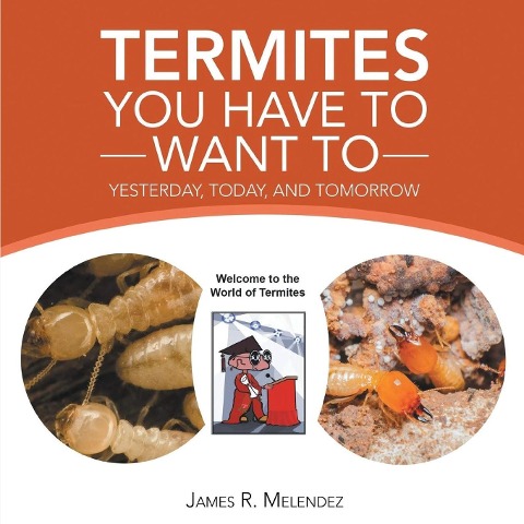 Termites You Have to Want To: Yesterday, Today, and Tomorrow