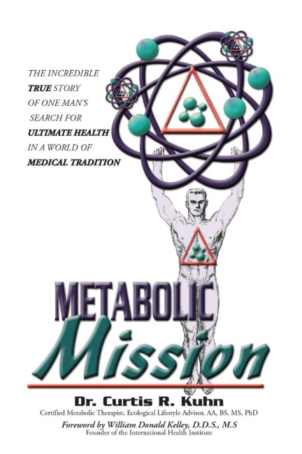 Metabolic Mission: The Incredible True Story of One Mans Search For Ultimate Health In A World Of Medical Tradition