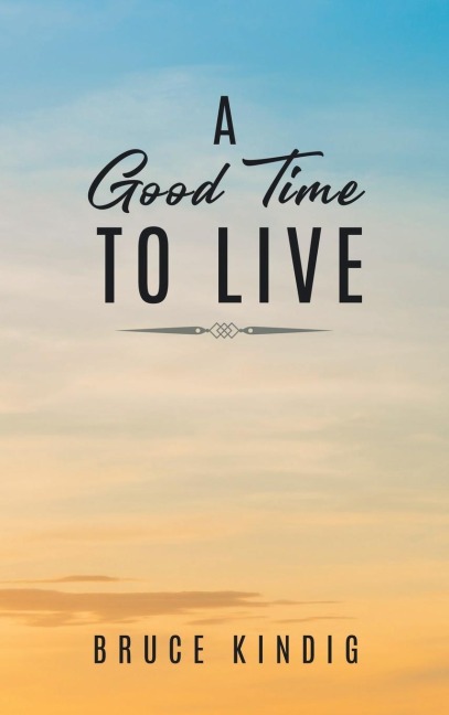 A Good Time to Live: An Autobiography of Life in The Late 20th Century