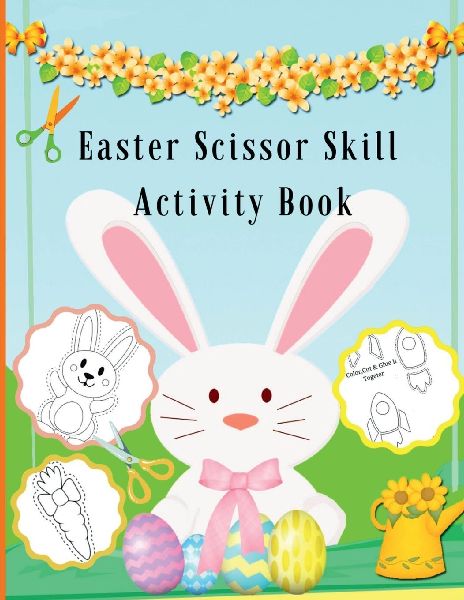 Easter Scissor Skill Activity Book: For kids to color&cut and to help build fine-motor skills and hand-eye coordination
