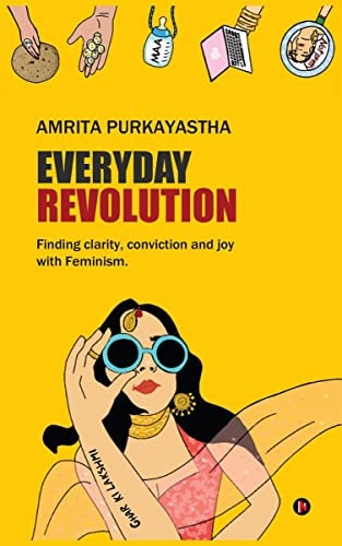 Everyday Revolution Finding Clarity, Conviction and Joy with Feminism