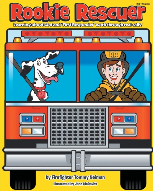Rookie Rescuer: Learning about God and First Responder Work through Real Calls!