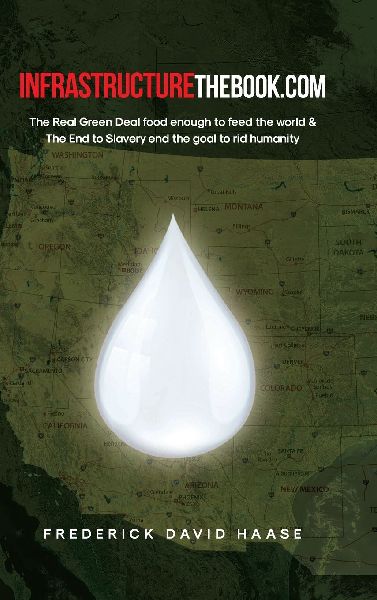 INFRASTRUCTUREthebook.com: The Real Green Deal food enough to feed the world and The End to Slavery end the goal to rid humanity