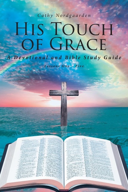 His Touch of Grace: A Devotional and Bible Study Guide  Lessons One to Five