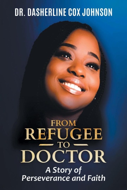 From Refugee to Doctor: A Story of Perserevance and Faith