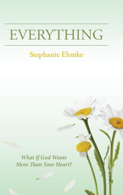EVERYTHING: What If God Wants More Than Your Heart?