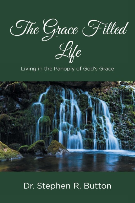 The Grace Filled Life: Living in the Panoply of Gods Grace