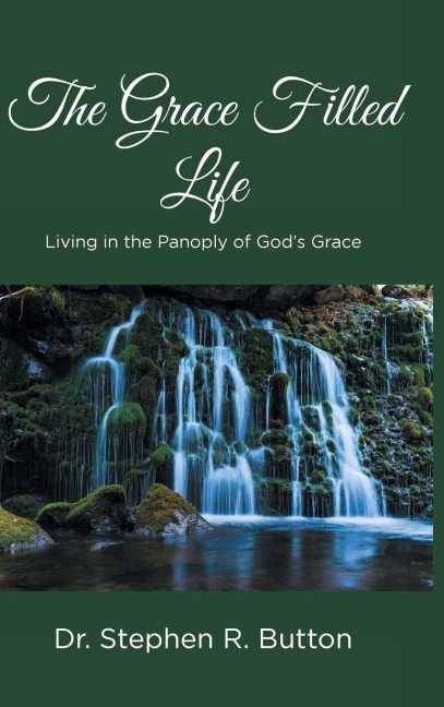 The Grace Filled Life: Living in the Panoply of Gods Grace