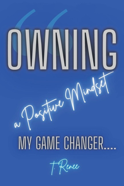 Owning a Positive Mindset: My Game Changer