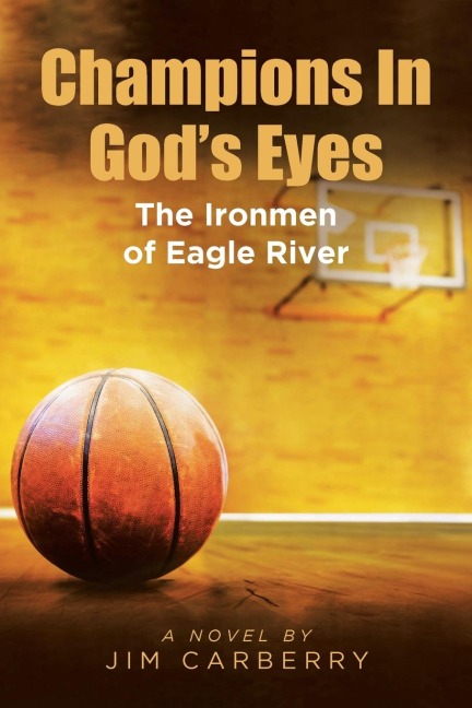 Champions In Gods Eyes: The Ironmen of Eagle River
