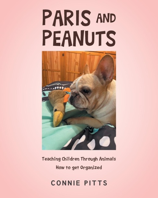 PARIS AND PEANUTS: Teaching Children Through Animals How to get Organized