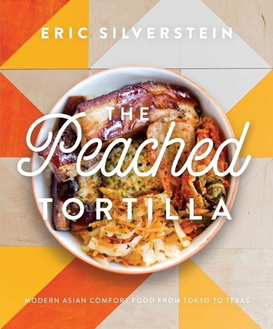The Peached Tortilla: Modern Asian Comfort Food from Tokyo to Texas