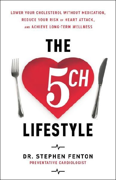 The 5ch Lifestyle: Lower Your Cholesterol Without Medication, Reduce Your Risk of Heart Attack and Achieve Long-Term Wellness