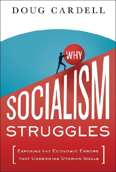 Why Socialism Struggles: Exposing the Economic Errors That Undermine Utopian Ideals