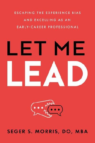 Let Me Lead: Escaping the Experience Bias and Excelling as an Early-Career Professional