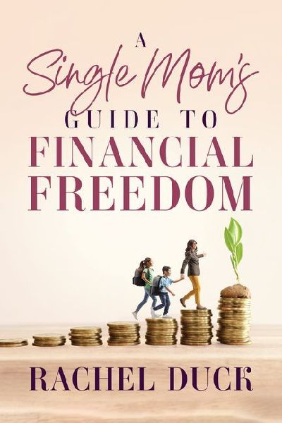 A Single Moms Guide to Financial Freedom