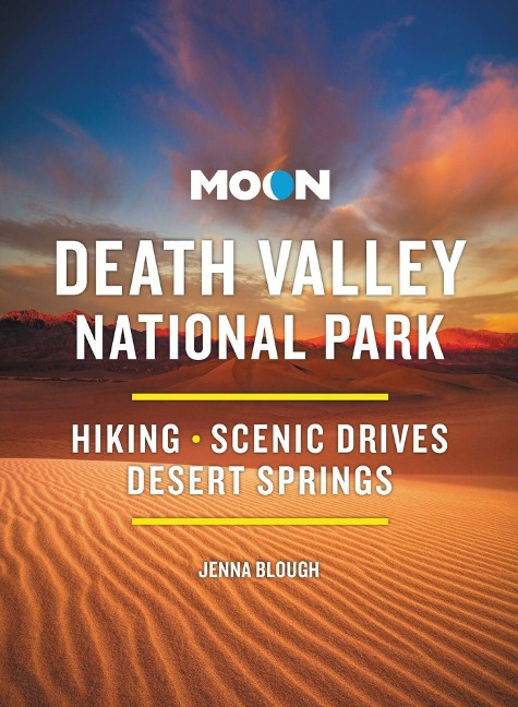 Moon Death Valley National Park (Fourth Edition): Hiking, Scenic Drives, Desert Springs
