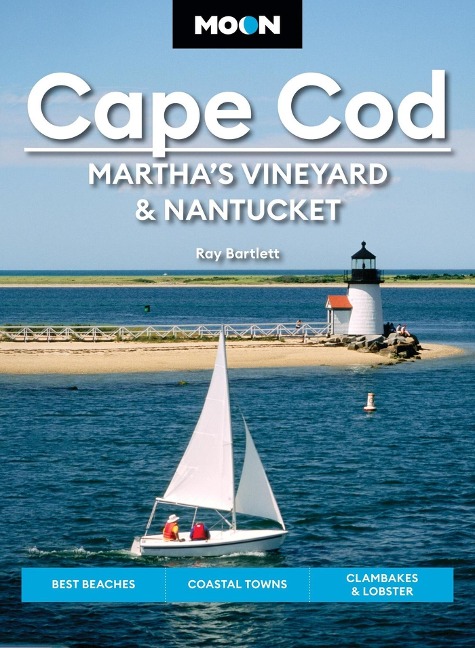Moon Cape Cod, Martha's Vineyard & Nantucket (Seventh Edition): Best Beaches, Coastal Towns, Clambakes & Lobster