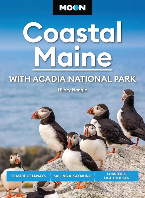 Moon Coastal Maine: With Acadia National Park (9th Edition, Revised): Seaside Getaways, Sailing & Kayaking, Lobster & Lighthouses