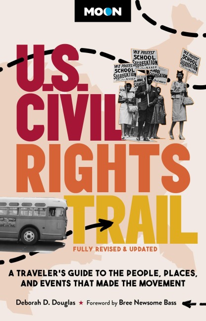 Moon U.S. Civil Rights Trail: A Traveler's Guide to the People, Places, and Events That Made the Movement