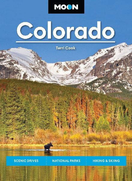 Moon Colorado: Scenic Drives, National Parks, Hiking & Skiing