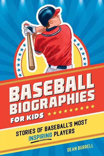 Baseball Biographies for Kids: Stories of Baseballs Most Inspiring Players