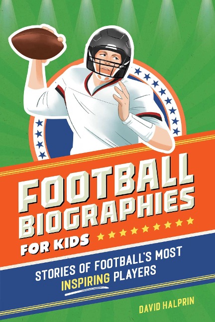 Football Biographies for Kids: Stories of Footballs Most Inspiring Players