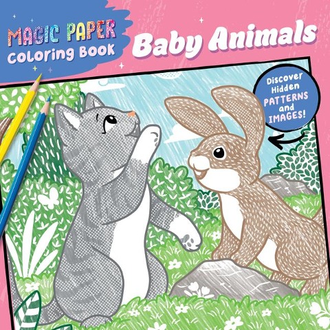 Magic Paper Coloring Book: Baby Animals: Discover Hidden Patterns and Images!