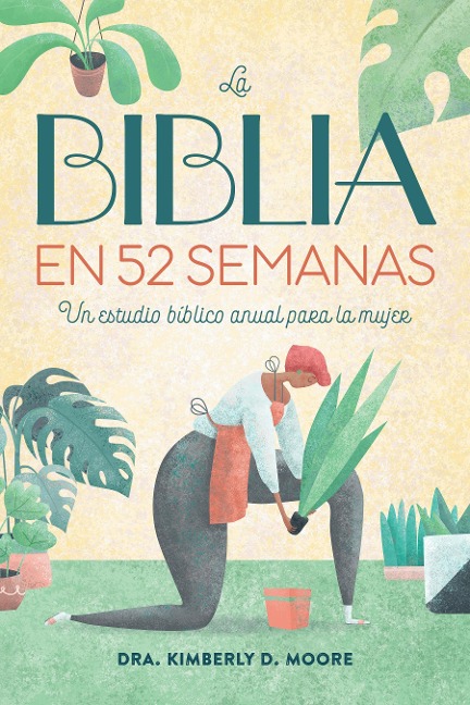 La Biblia En 52 Semanas: Un Estudio Bíblico Anual Para La Mujer