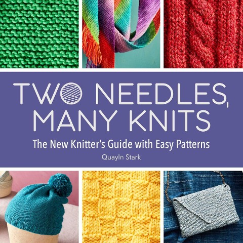 Two Needles, Many Knits: The New Knitters Guide with Easy Patterns