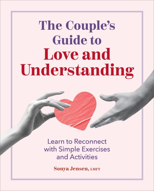 Couples Guide to Love and Understanding: Learn to Reconnect with Simple Exercises and Activities