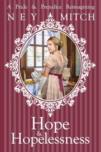Hope & Hopelessness A Pride & Prejudice Reimagining