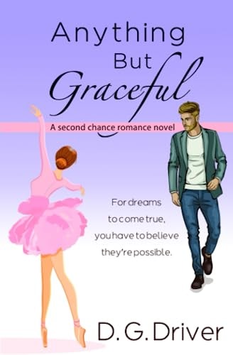Anything But Graceful A Second Chance Romance Novel