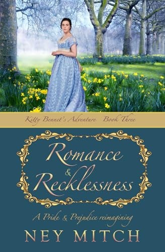 Romance & Recklessness A Pride & Prejudice Reimagining