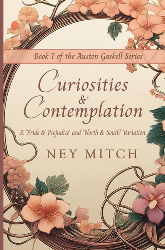 Curiosities & Contemplation A Pride & Prejudice North & South Variation