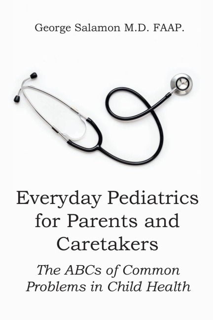 Everyday Pediatrics for Parents and Caretakers: The ABC of Common Problems in Child Health