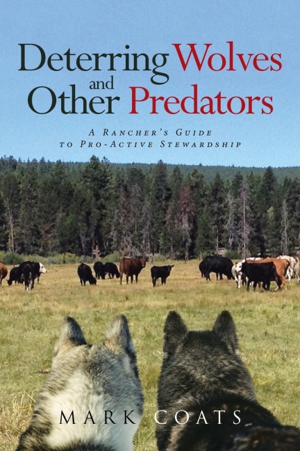 Deterring Wolves and Other Predators: A Ranchers Guide to Pro-Active Stewardship
