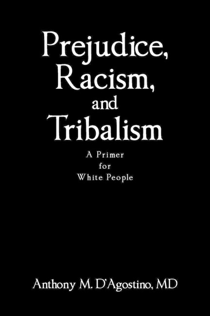 Prejudice, Racism, and Tribalism: A Primer for White People