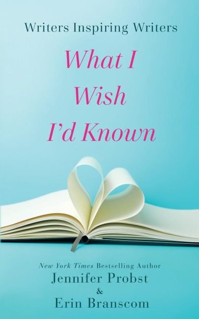 Writers Inspiring Writers: What I Wish Id Known