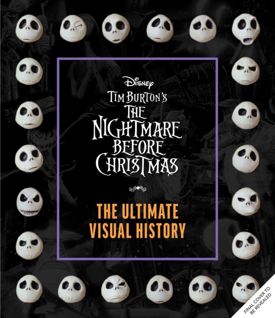 Disney Tim Burtons Nightmare Before Christmas: The Ultimate Visual History
