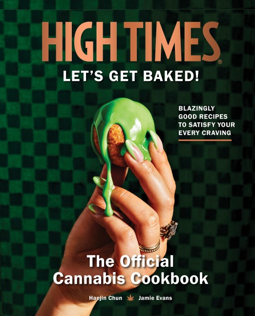 High Times: Lets Get Baked!: The Official Cannabis Cookbook