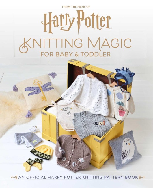 Harry Potter: Knitting Magic for Baby and Toddler: An Official Harry Potter Knitting Pattern Book